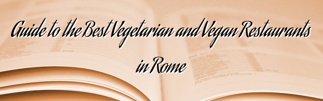 Guide to the Best Vegetarian and Vegan Restaurants in Rome